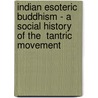 Indian Esoteric Buddhism - A Social History Of The  Tantric Movement door Ronald M. Davidson