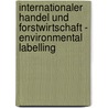 Internationaler Handel und Forstwirtschaft - Environmental Labelling by Tanja Feller