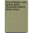 King Of Beaver, And Beaver Lights (Illustrated Edition) (Dodo Press)