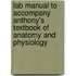 Lab Manual To Accompany Anthony's Textbook Of Anatomy And Physiology