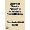 Lectures On Chemical Pathology In Its Relation To Practical Medicine by Christian Arch Herter