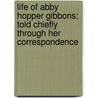 Life Of Abby Hopper Gibbons; Told Chiefly Through Her Correspondence door Abby Hopper Gibbons