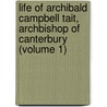 Life Of Archibald Campbell Tait, Archbishop Of Canterbury (Volume 1) door Randall Thomas Davidson