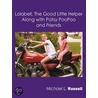 Lolabell, The Good Little Helper Along With Patsy Poopoo And Friends by Michael L. Russell