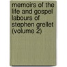 Memoirs Of The Life And Gospel Labours Of Stephen Grellet (Volume 2) door Stephen Grellet