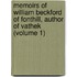 Memoirs Of William Beckford Of Fonthill, Author Of Vathek (Volume 1)