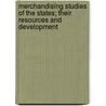 Merchandising Studies Of The States; Their Resources And Development by Archer Wall Douglas