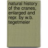 Natural History Of The Cranes, Enlarged And Repr. By W.B. Tegetmeier by Edward Blyth