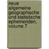 Neue Allgemeine Geographische Und Statistische Ephemeriden, Volume 7