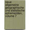 Neue Allgemeine Geographische Und Statistische Ephemeriden, Volume 7 door Geographisches