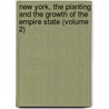 New York, The Planting And The Growth Of The Empire State (Volume 2) door Ellis Henry Roberts