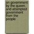 On Government By The Queen, And Attempted Government From The People