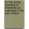 On The Social Standing Of Freedmen As Indicated In The Latin Writers door John Jackson Crumley