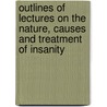 Outlines Of Lectures On The Nature, Causes And Treatment Of Insanity door Thomas Coutts Morison