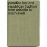 Paradise Lost and Republican Tradition from Aristotle to Machiavelli by William Walker