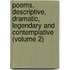 Poems, Descriptive, Dramatic, Legendary And Contemplative (Volume 2)
