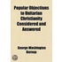 Popular Objections To Unitarian Christianity Considered And Answered