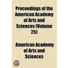 Proceedings Of The American Academy Of Arts And Sciences (Volume 25) door American Acade Sciences