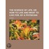 Science Of Life, Or How To Live And What To Live For. By A Physician