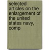 Selected Articles On The Enlargement Of The United States Navy, Comp door Clara Elizabeth Fanning