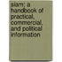 Siam; A Handbook Of Practical, Commercial, And Political Information