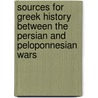 Sources For Greek History Between The Persian And Peloponnesian Wars door Sir George Francis Hill
