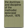 The Doctrines And Discipline Of The Methodist Episcopal Church, 1876 door Methodist Episcopal Church