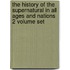 The History Of The Supernatural In All Ages And Nations 2 Volume Set