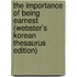 The Importance Of Being Earnest (Webster's Korean Thesaurus Edition)