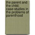 The Parent And The Child; Case-Studies In The Problems Of Parenthood