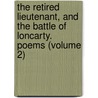 The Retired Lieutenant, And The Battle Of Loncarty. Poems (Volume 2) door John Lake
