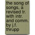 The Song Of Songs, A Revised Tr. With Intr. And Comm. By J.F. Thrupp