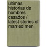 Ultimas historias de hombres casados / Latest Stories of Married Men door Marcelo Birmajer