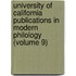 University Of California Publications In Modern Philology (Volume 9)