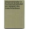 Wissenstransfer in Hochschulinstituten am Beispiel des Maschinenbaus by Dagmar Dirzus