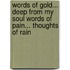 Words Of Gold... Deep From My Soul Words Of Pain... Thoughts Of Rain