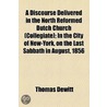 A Discourse Delivered In The North Reformed Dutch Church (Collegiate) door Thomas DeWitt