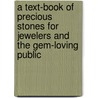 A Text-book of Precious Stones for Jewelers and the Gem-loving Public by Frank Bertram Wade