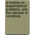A Treatise On Isopeimetrical Problems, And The Calculus Of Variations