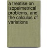 A Treatise On Isopeimetrical Problems, And The Calculus Of Variations door Robert Woodhouse