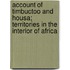 Account Of Timbuctoo And Housa; Territories In The Interior Of Africa