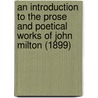 An Introduction To The Prose And Poetical Works Of John Milton (1899) door John Milton