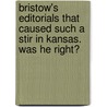 Bristow's Editorials That Caused Such A Stir In Kansas. Was He Right? door Joseph Little Bristow