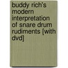 Buddy Rich's Modern Interpretation Of Snare Drum Rudiments [with Dvd] by Buddy Rich