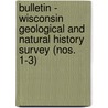 Bulletin - Wisconsin Geological And Natural History Survey (Nos. 1-3) door Wisconsin Geological and Survey