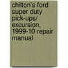 Chilton's Ford Super Duty Pick-Ups/  Excursion, 1999-10 Repair Manual door Larry Warren