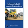 Civil Society And The Search For Development Alternatives In Cameroon by Emmanuel Yensh Vudo