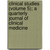 Clinical Studies (Volume 5); A Quarterly Journal Of Clinical Medicine door Unknown Author
