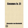 Cosmos (Volume 2); A Sketch Of A Physical Description Of The Universe door Professor Alexander Von Humboldt