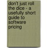 Don't Just Roll The Dice - A Usefully Short Guide To Software Pricing door Neil Davidson